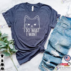 Funny Cat Shirt I Do What I Want Shirt Cute Cat Shirt Cat Lover Gift Tee Cat Attitude Shirt 3