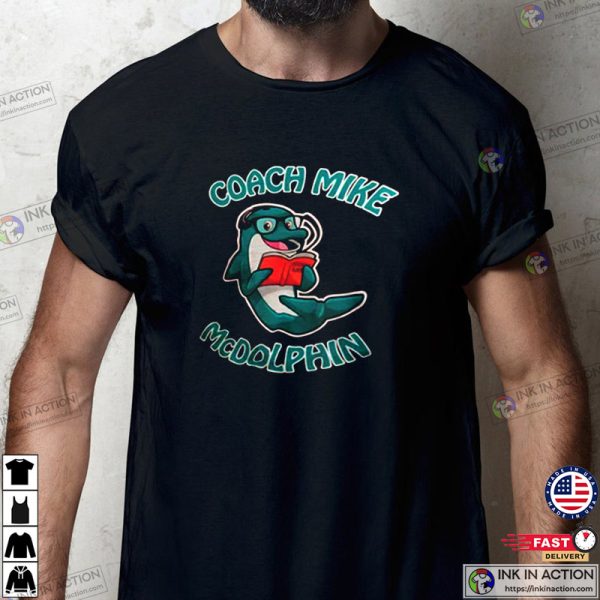 Funny Dolphins Coach Mike McDaniel Mike McDolphin Tee Shirt