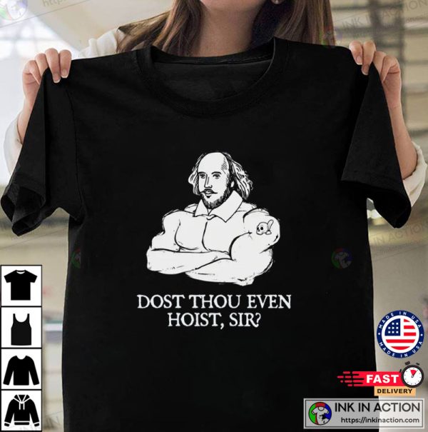 Dost Thou Even Hoist Sir Shakespeare Weightlifting Gym Shirts