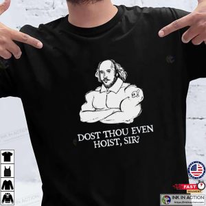 Dost Thou Even Hoist Sir Shakespeare Weightlifting Gym Shirts - Ink In  Action