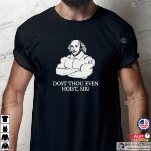 Dost Thou Even Hoist Sir Shakespeare Weightlifting Gym Shirts