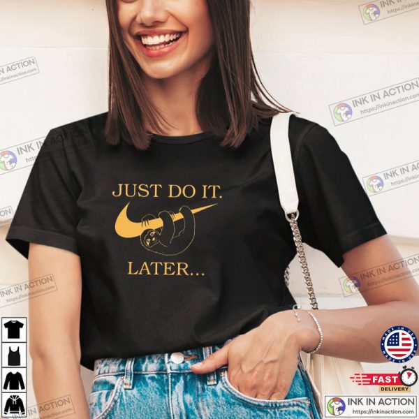Funny Sloth Just Do It Later Shirt