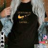 Funny Sloth Just Do It Later Shirt