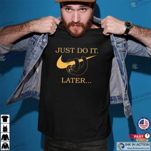 Funny Sloth Just Do It Later Shirt 3