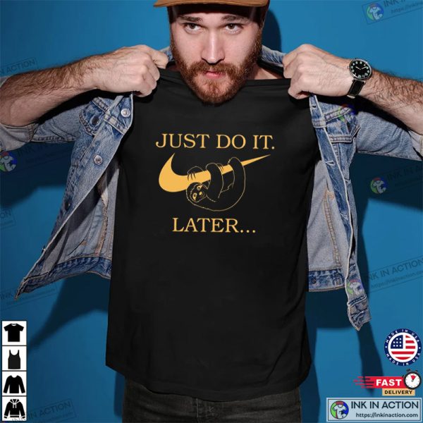 Funny Sloth Just Do It Later Shirt