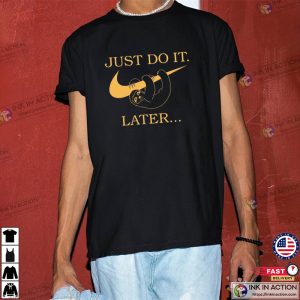 Funny Sloth Just Do It Later Shirt 4