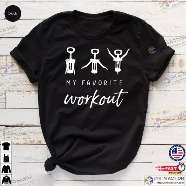 Funny Wine Lover Cockscrew Favorite Workout Shirt