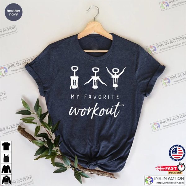 Funny Wine Lover Cockscrew Favorite Workout Shirt