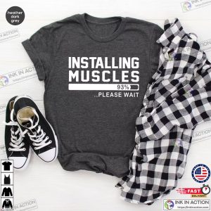 Installing Muscles 93% Funny Fitness T-Shirt