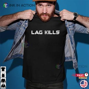 Lag Kills Game Gift Gaming Shirt