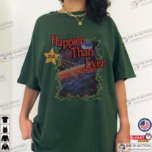 Happierr Than Ever shirt 3