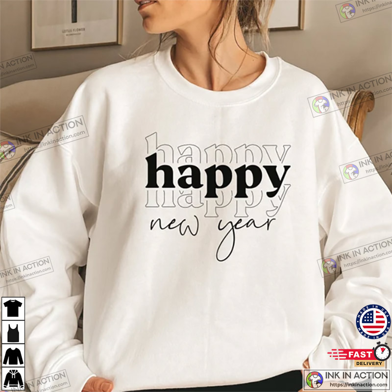 Years Sweatshirt your New 2023 your thoughts. New Year Tell Shirt Happy Print -