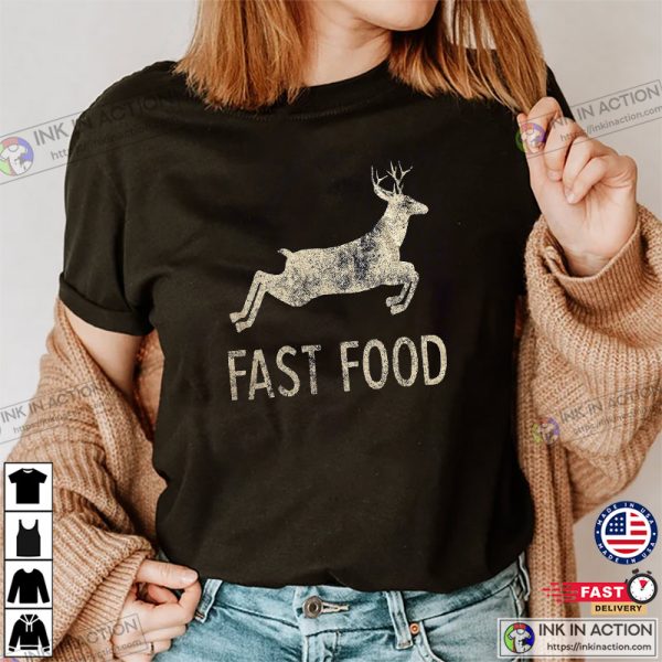 Funny Joke Hunting Fast Food Deer Hunting T-shirt