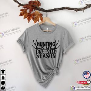 Hunting is My Favorite Season Shirt Hunting Shirt Deer Season 1