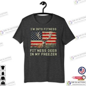 Hunting tshirt Im into fitness fitness deer in my freezer Shirt gift for hunter buck hunter shirt 2