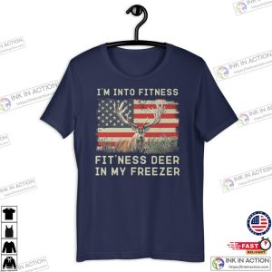 Hunting tshirt Im into fitness fitness deer in my freezer Shirt gift for hunter buck hunter shirt 3