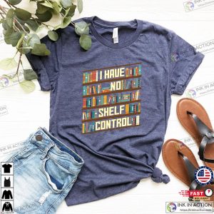 I Have No Shelf Control Shirt Book Shelf Design Tee Book Lover Clothes 4