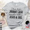 I Live Like A Johnny Cash Somewhere Between Jail And Jesus Country Music Shirt