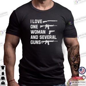 I Love One Woman Several Guns Funny Gun Shirt Gun Rights Pro Gun 3