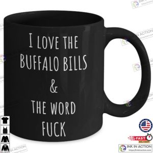 I Love The Buffalo Bills The Word Fuck Coffee Mug Buffalo Bills Gifts 1