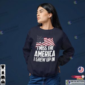 I Miss The America I Grew Up In Donald Trump Patriotic Political MAGA Shirt 2