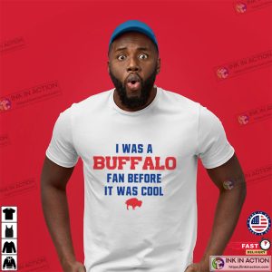 I Was A Buffalo Fan Before It Was Cool Cotton Crew Tee Buffalo Bills Unisex T shirt 3