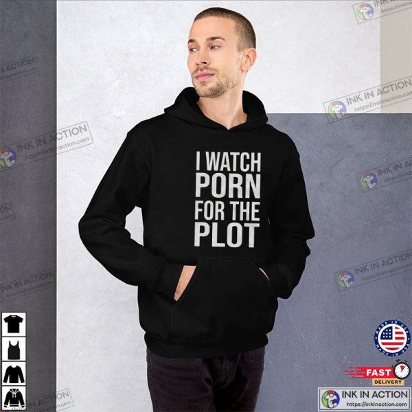 I Watch Porn For The Plot Funny Porno Shirt