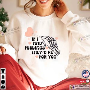 If I Had Feelings Theyd Be For You Valentines Day Shirts 2