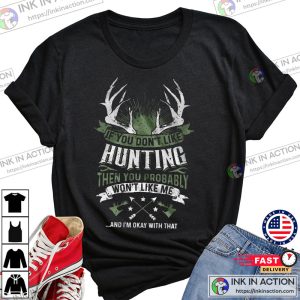 If You Dont Like Hunting T shirt Deer Hunting T shirt American Hunter Shirt 1
