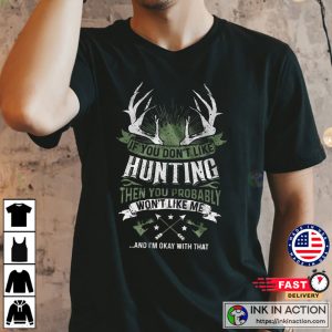 If You Dont Like Hunting T shirt Deer Hunting T shirt American Hunter Shirt 2