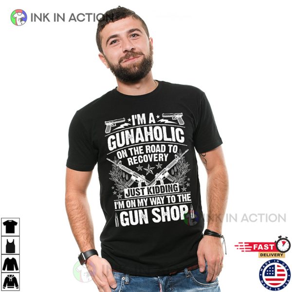 I’m A Gunaholic, Gun T-shirts, Patriotic Men Shirts