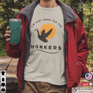 I’m Just Here for the Honkers, Funny Men’s Goose Hunting Outdoor Graphic T-Shirt, Canada Goose