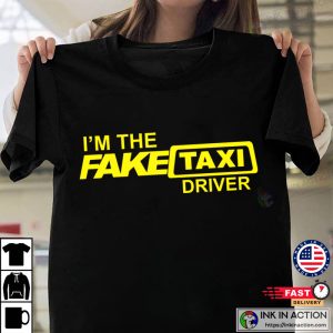 Im The Fake Taxi Driver Funny Adult T shirt 3