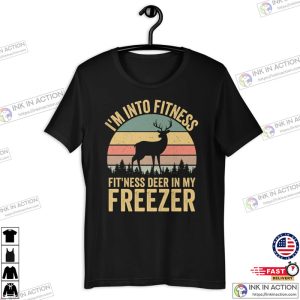 Im into fitness deer in my freezer shirt deer hunting shirt 4