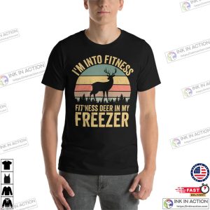 Im into fitness deer in my freezer shirt deer hunting shirt buck hunting shirt 4