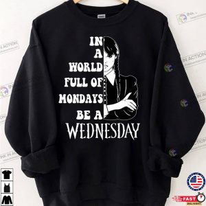 In A World Full Of Mondays Be A Wednesday Shirt Wednesday Addam Shirt 2023 Trendy Movie Shirts 6