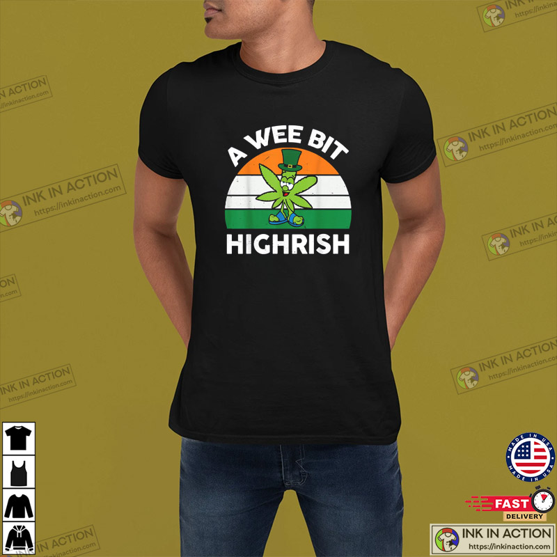 Irish Flag A Wee Bit Highrish St. Patrick's Day T-shirt
