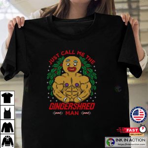 Just Call Me The Gingershred Man T shirt Tee Top 4