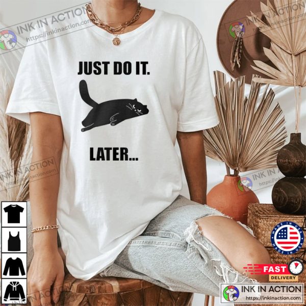 Just Do It Later Relaxing Cat Lazy T-Shirt