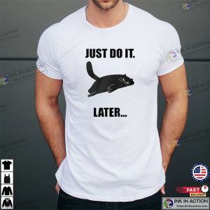 Just Do It Later Relaxing Cat Lazy T Shirt 3