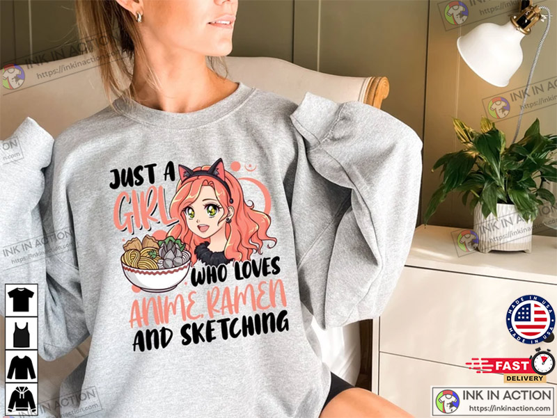Just a Girl Who Loves Anime Ramen and Sketching Shirt, Anime Sweatshirt, Japanese art, Anime Fan Shirt