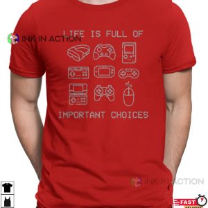 Life Is Full Of Important Choices Console Choice Full Time Gamer Mens T Shirt 1