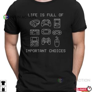 Life Is Full Of Important Choices Console Choice Full Time Gamer Mens T Shirt 3