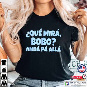 Lionel Messi Argentina Que Miras Bobo Trending T Shirt 4