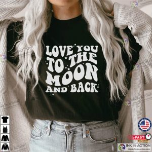 Love You to the Moon and Back Valentines Day Shirt 3