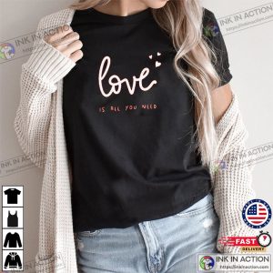 Love is all you need lettering T shirt valentine tshirt 2
