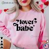 Lover Babe Valentine’s Day Cute Valentine’s Shirt
