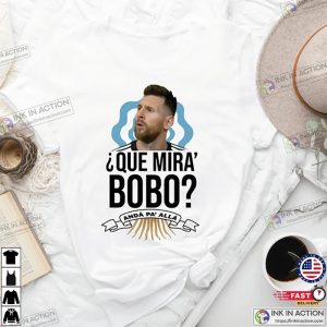 Messi Que Miras Bobo Argentina World Cup Qatar 2022 Lionel Messi Shirt