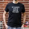My Favorite Child Gave Me This Shirt, Father’s Day Gift, Funny Shirt for Men