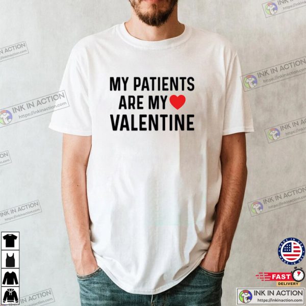 My Patients are My Valentine T-shirt, Valentine T-shirt